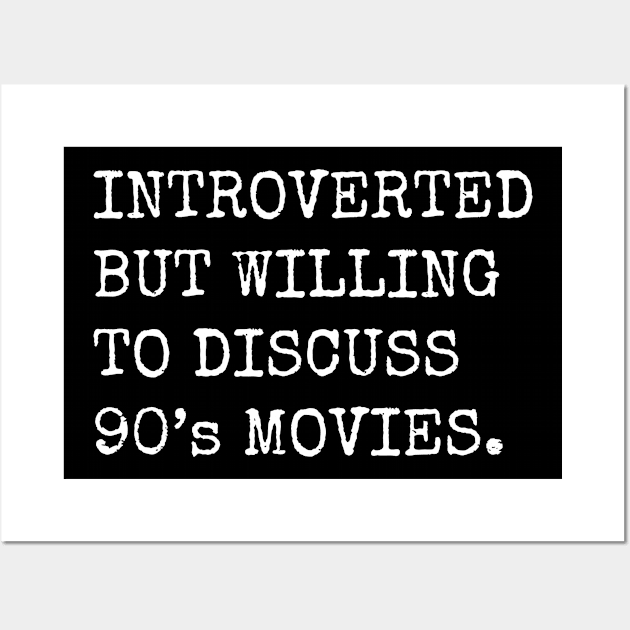 Introverted But Willing To Discuss 90's Movies Wall Art by teecloud